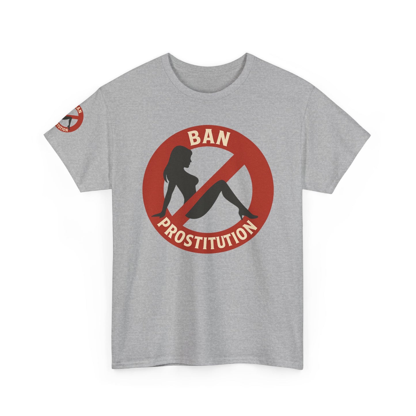 Ban Prostitution – Comedy Edition | Front, Back & Sleeve Print T-Shirt