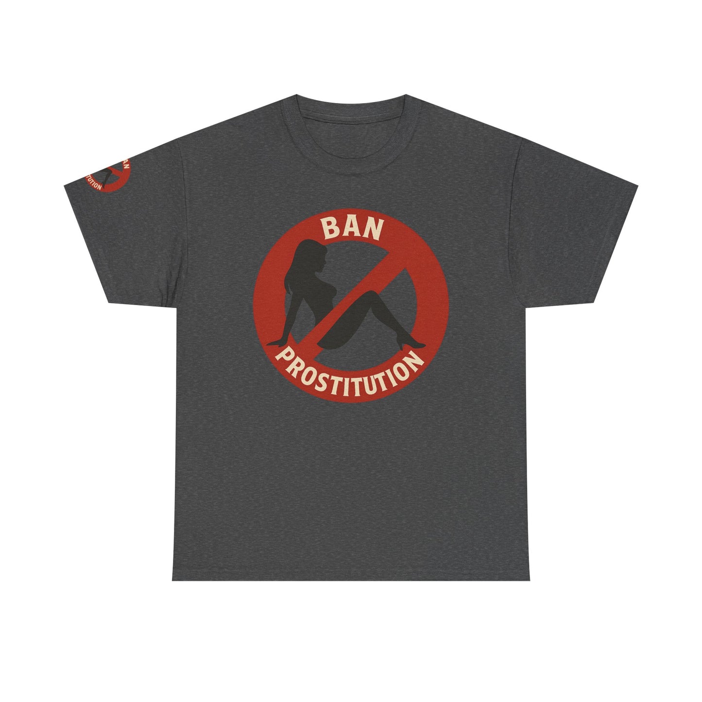 Ban Prostitution – Comedy Edition | Front, Back & Sleeve Print T-Shirt
