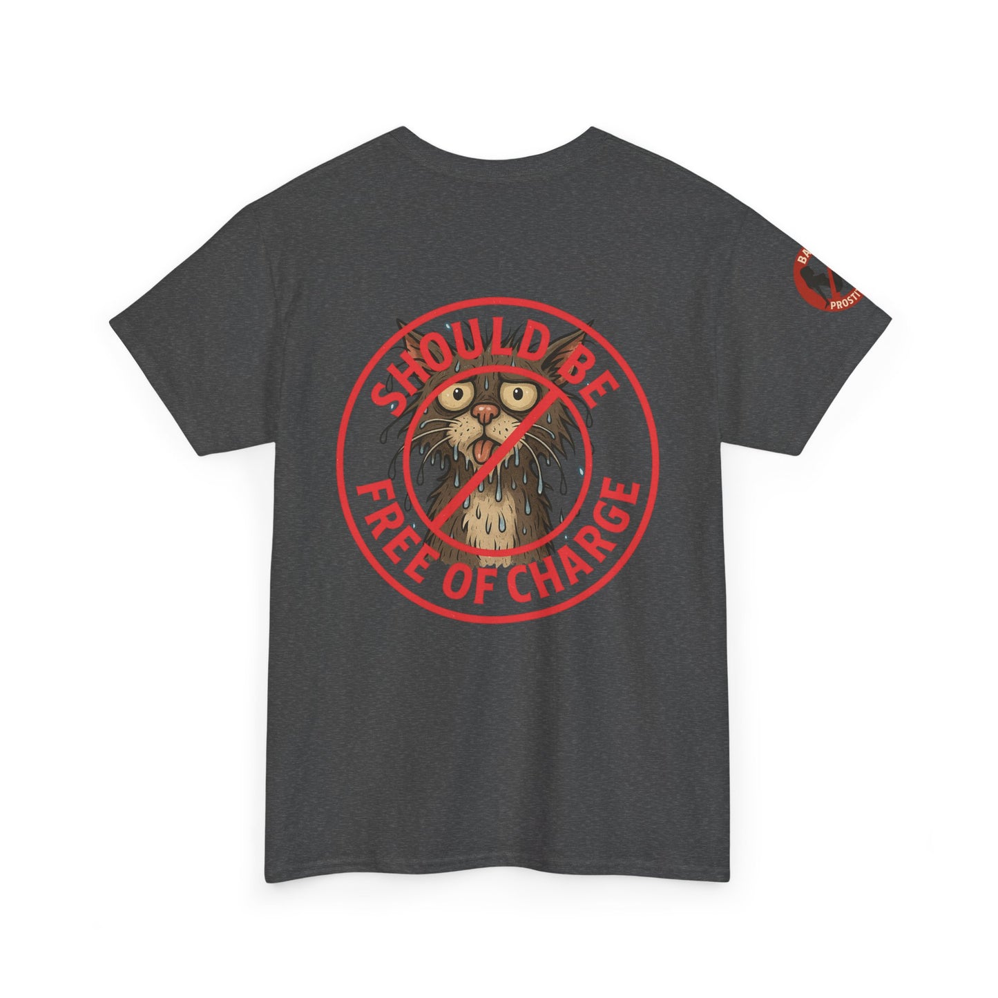 Ban Prostitution – Comedy Edition | Front, Back & Sleeve Print T-Shirt