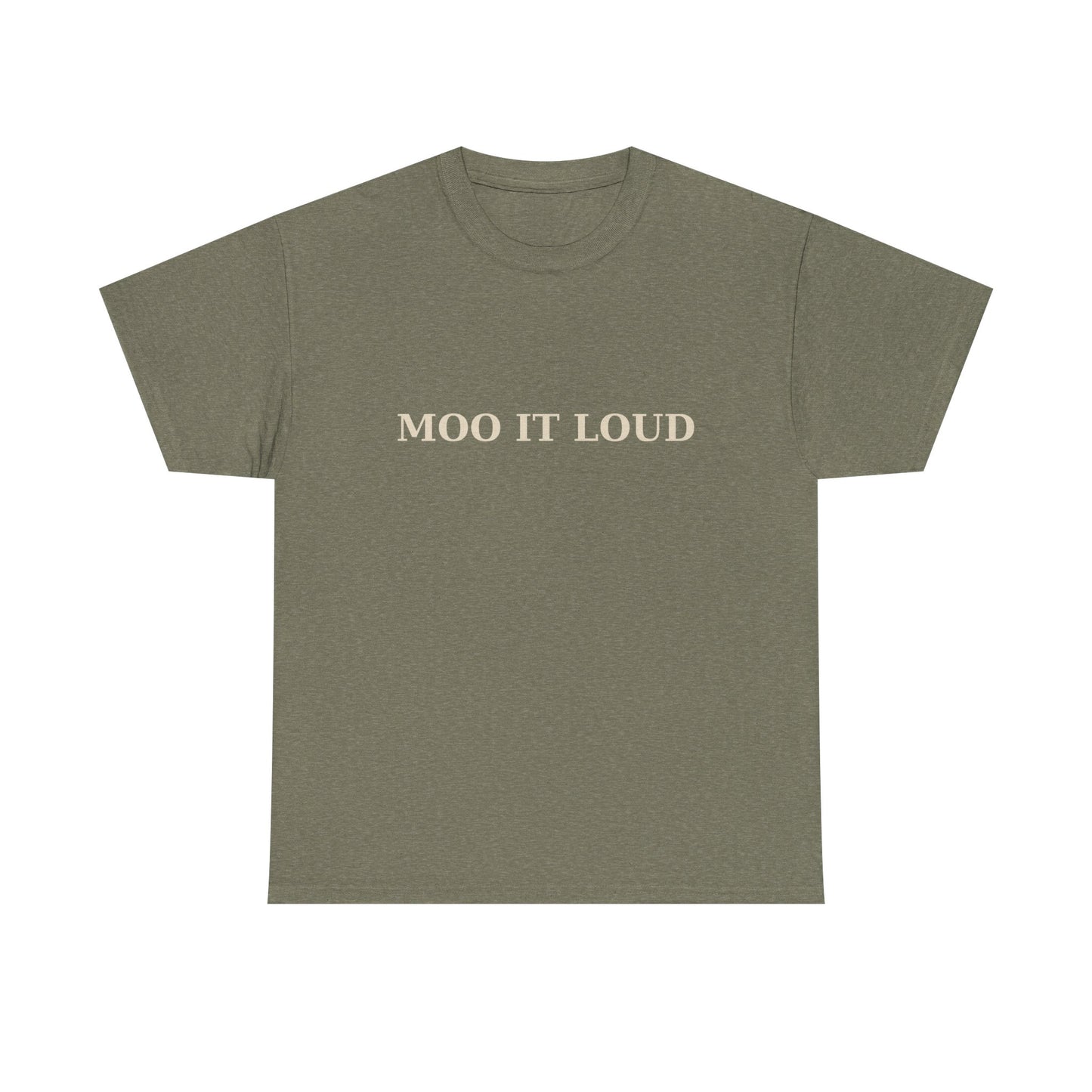 MOO IT LOUD – Unisex Heavy Cotton Tee