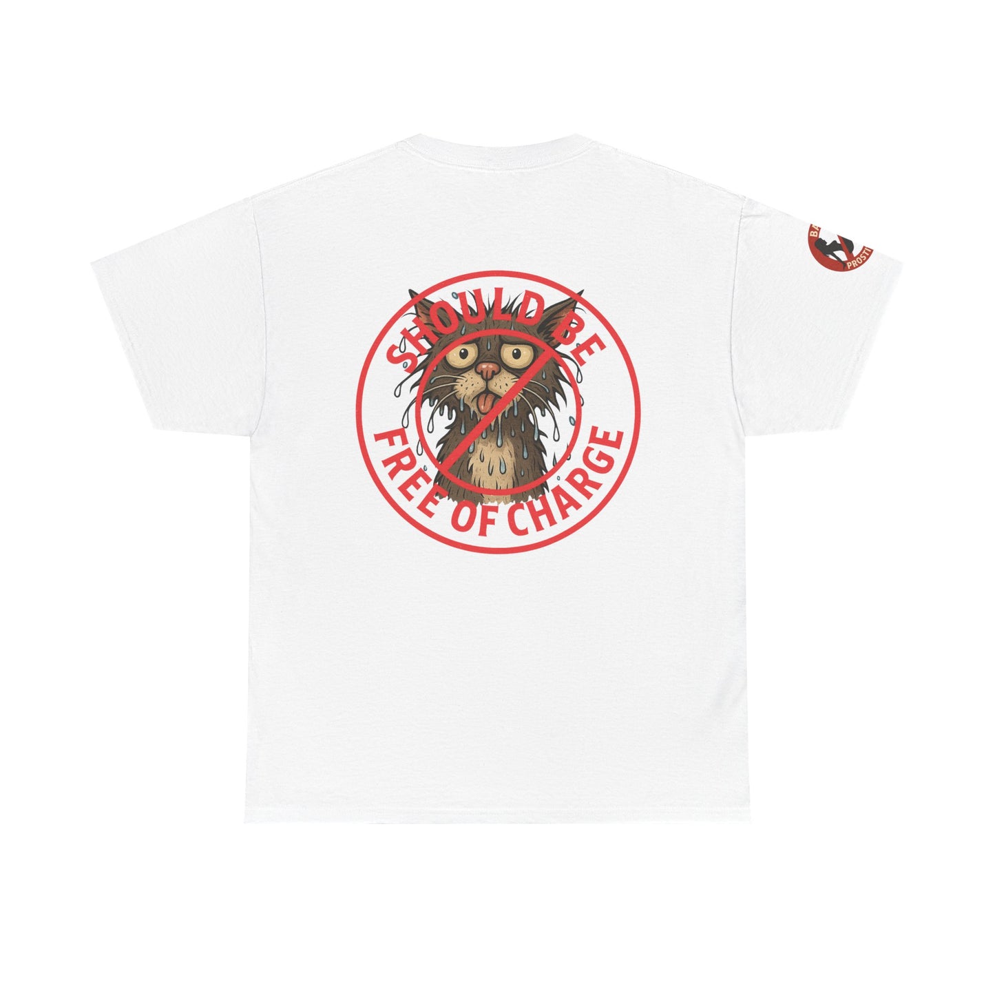 Ban Prostitution – Comedy Edition | Front, Back & Sleeve Print T-Shirt
