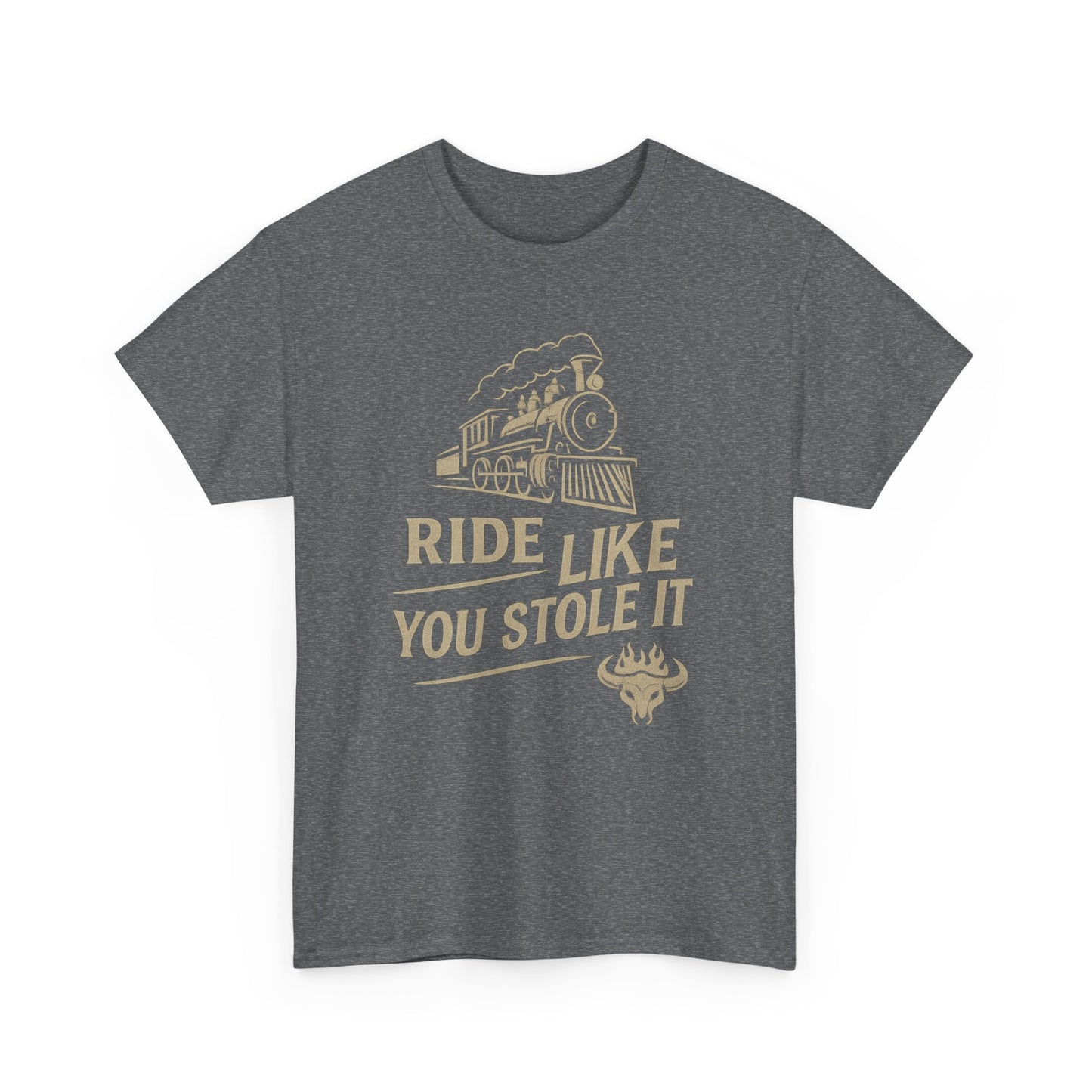 Ride It Like You Stole It – Unisex Heavy Cotton Tee