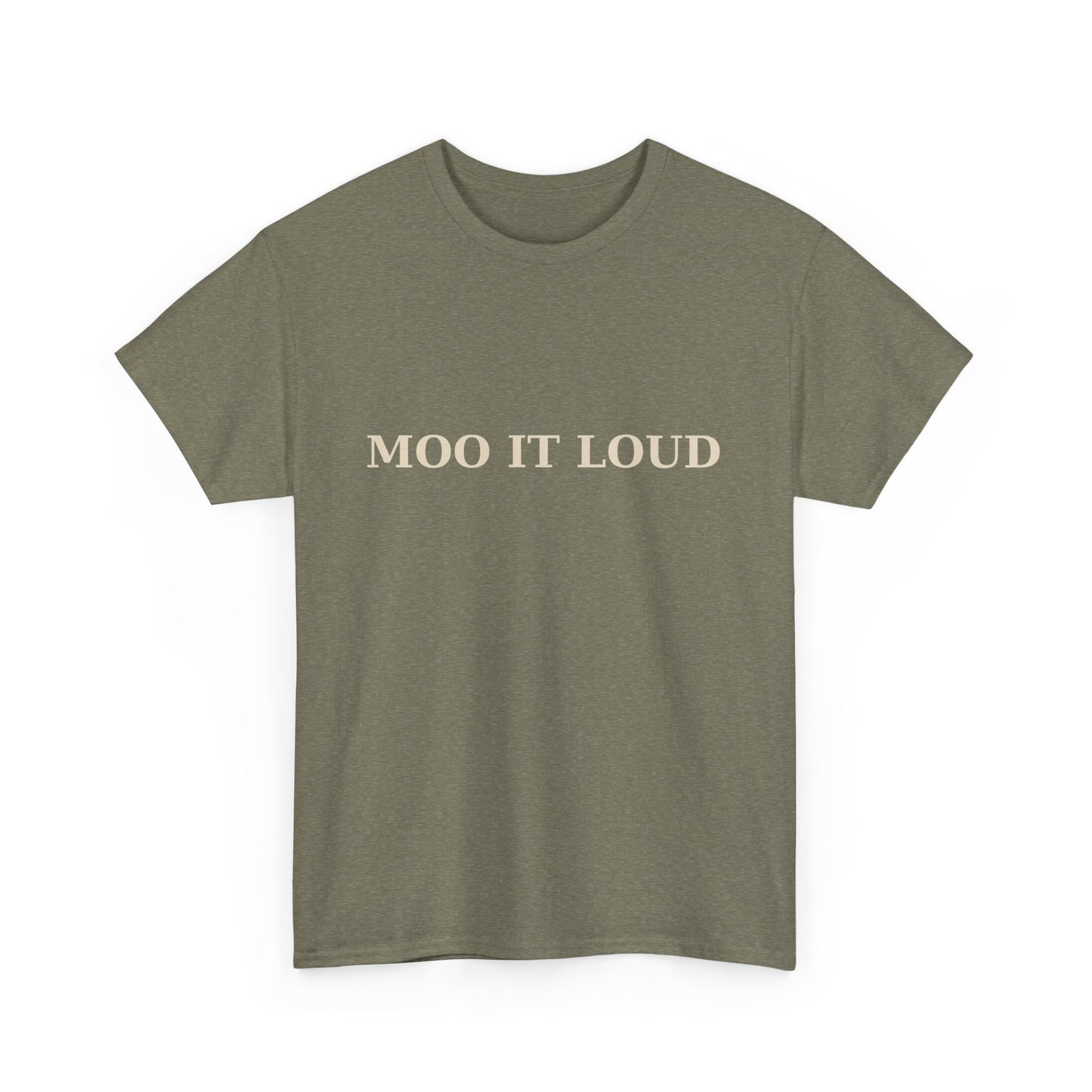 MOO IT LOUD – Unisex Heavy Cotton Tee