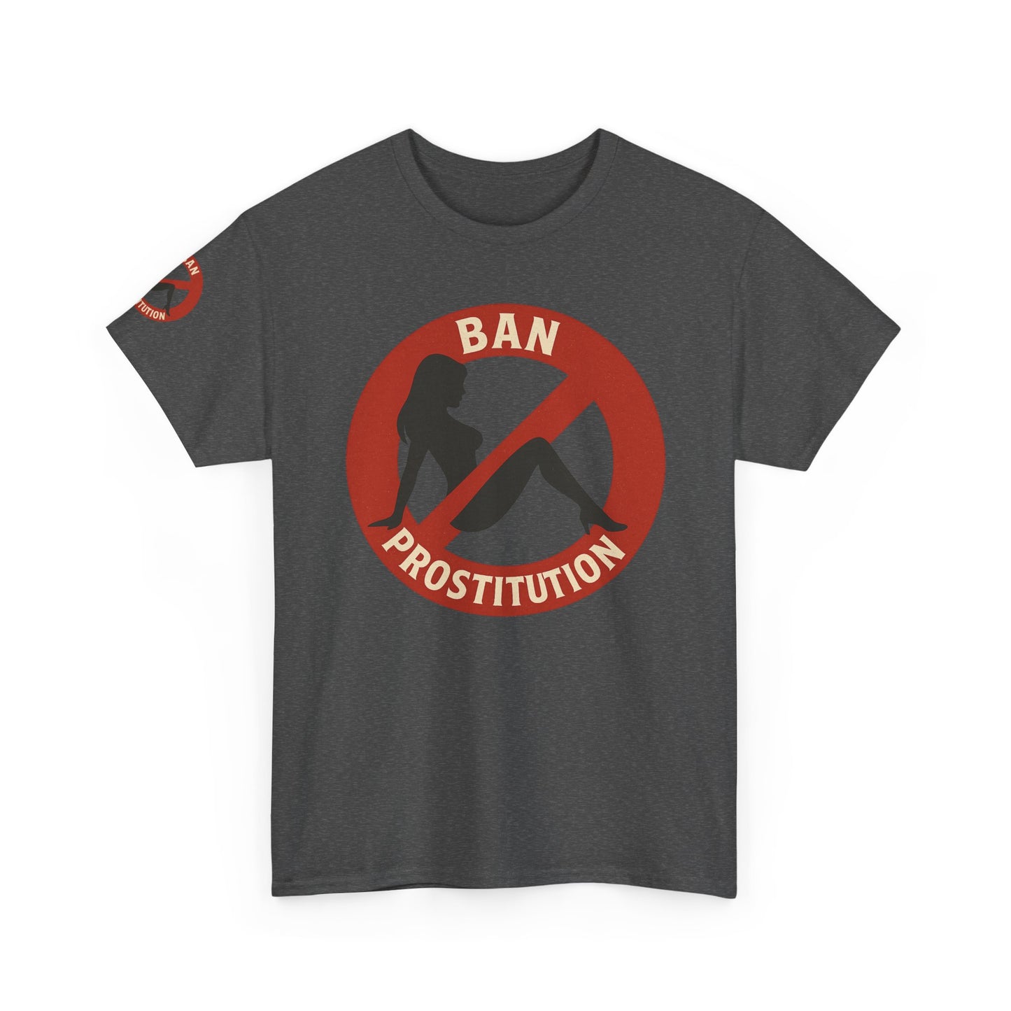 Ban Prostitution – Comedy Edition | Front, Back & Sleeve Print T-Shirt