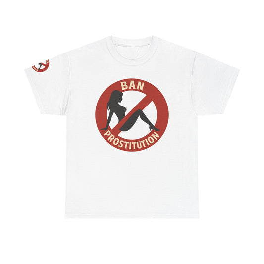 Ban Prostitution – Comedy Edition | Front, Back & Sleeve Print T-Shirt
