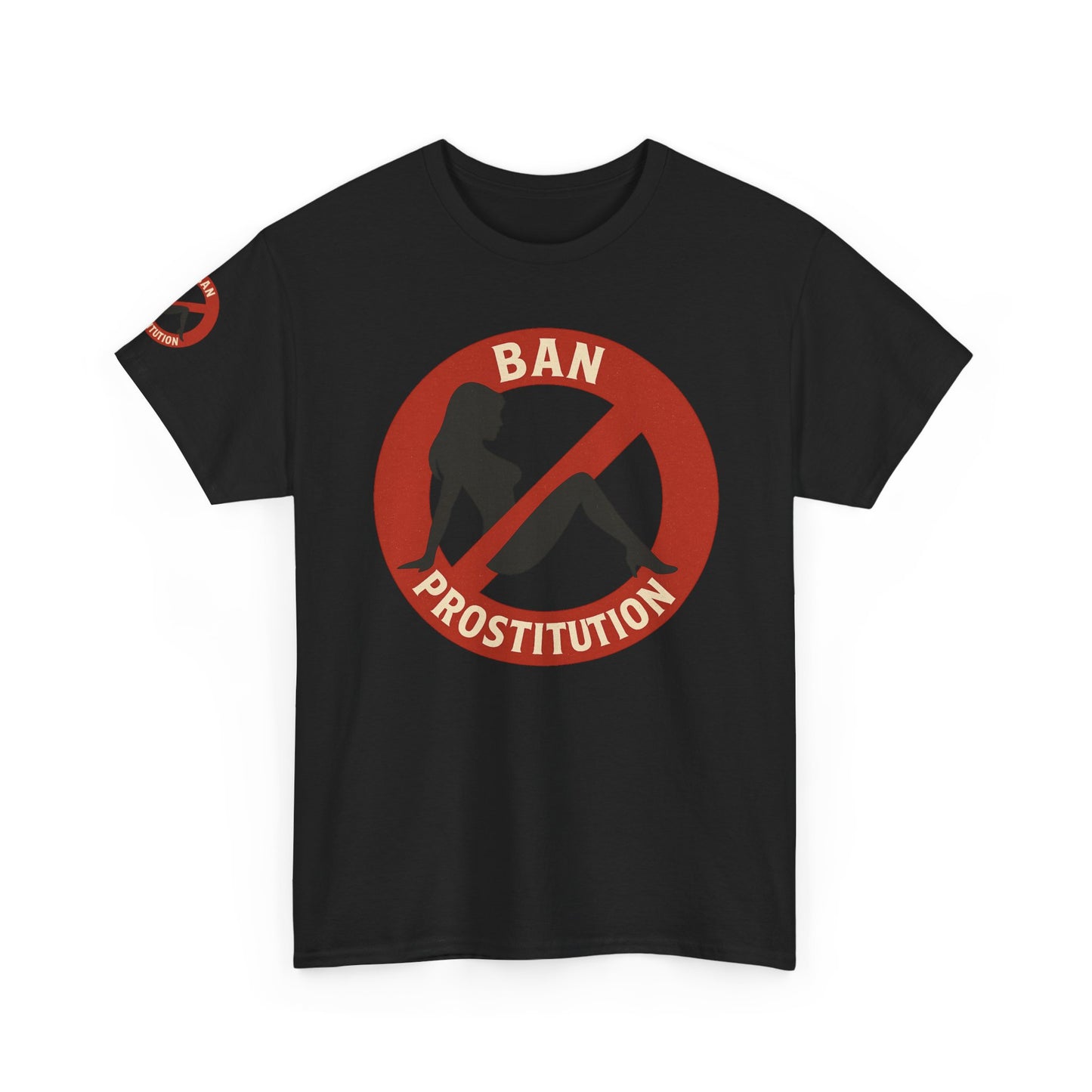 Ban Prostitution – Comedy Edition | Front, Back & Sleeve Print T-Shirt