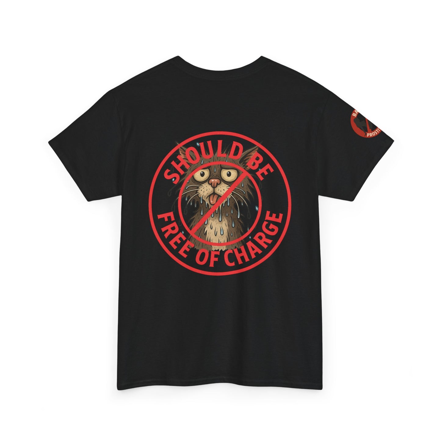 Ban Prostitution – Comedy Edition | Front, Back & Sleeve Print T-Shirt