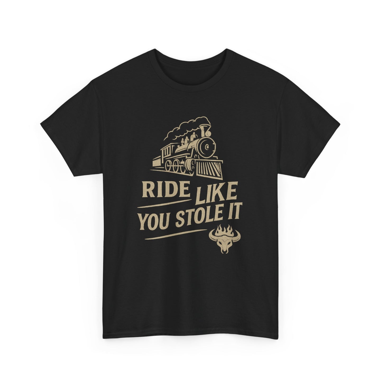 Ride It Like You Stole It – Unisex Heavy Cotton Tee