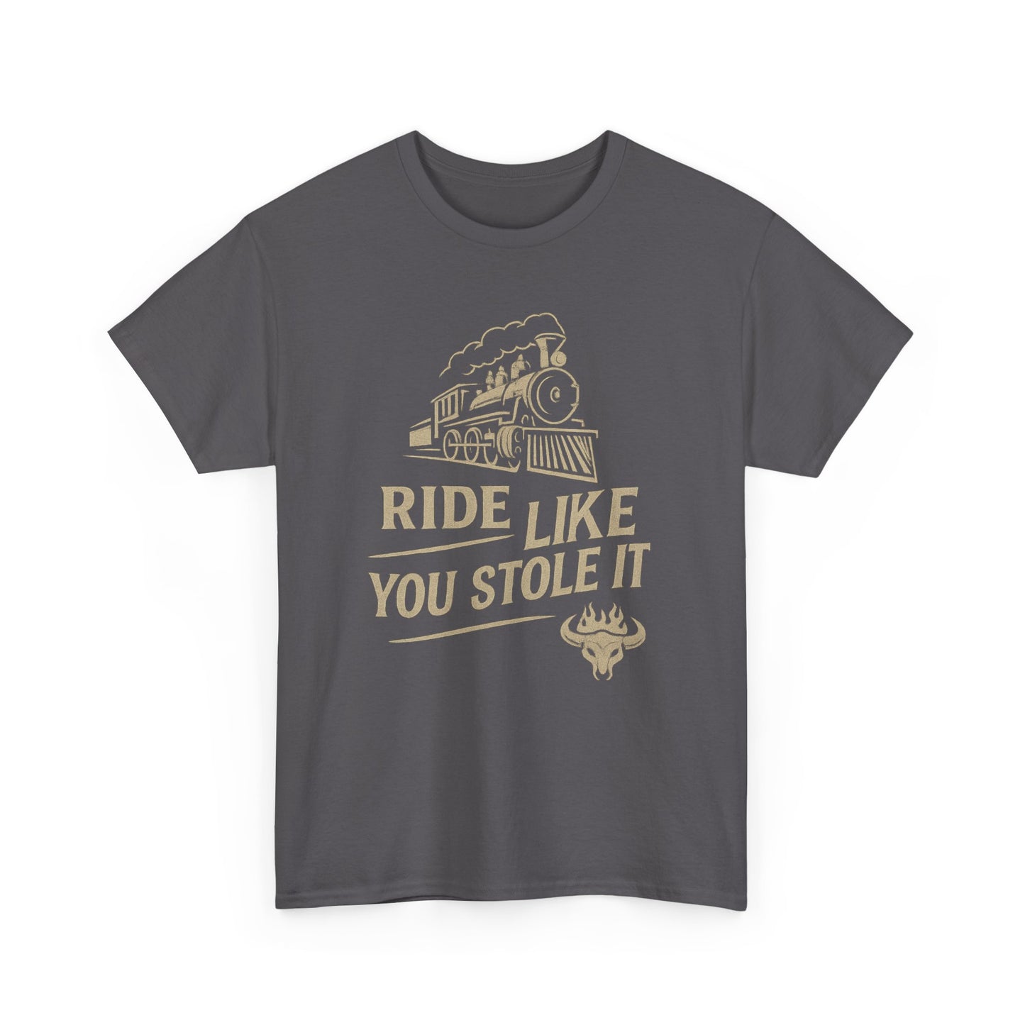 Ride It Like You Stole It – Unisex Heavy Cotton Tee