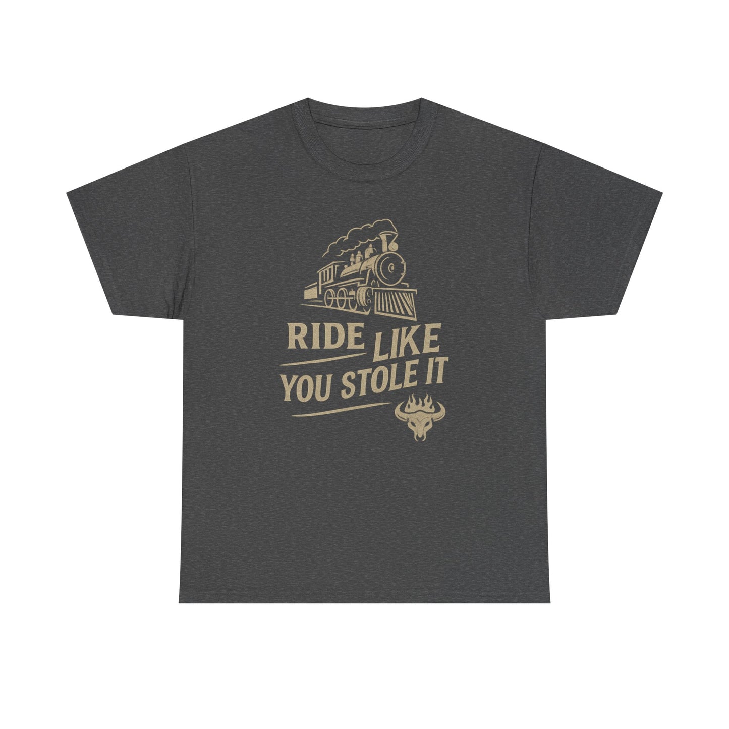 Ride It Like You Stole It – Unisex Heavy Cotton Tee
