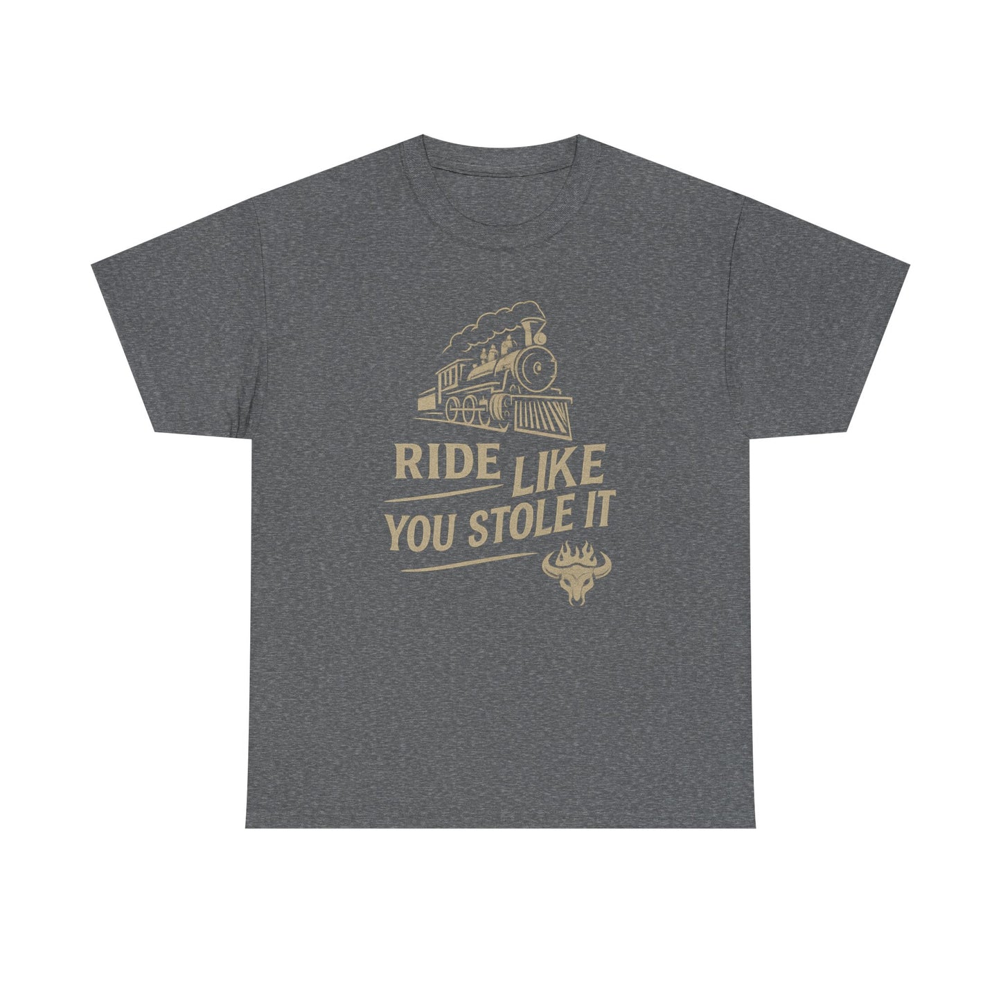 Ride It Like You Stole It – Unisex Heavy Cotton Tee