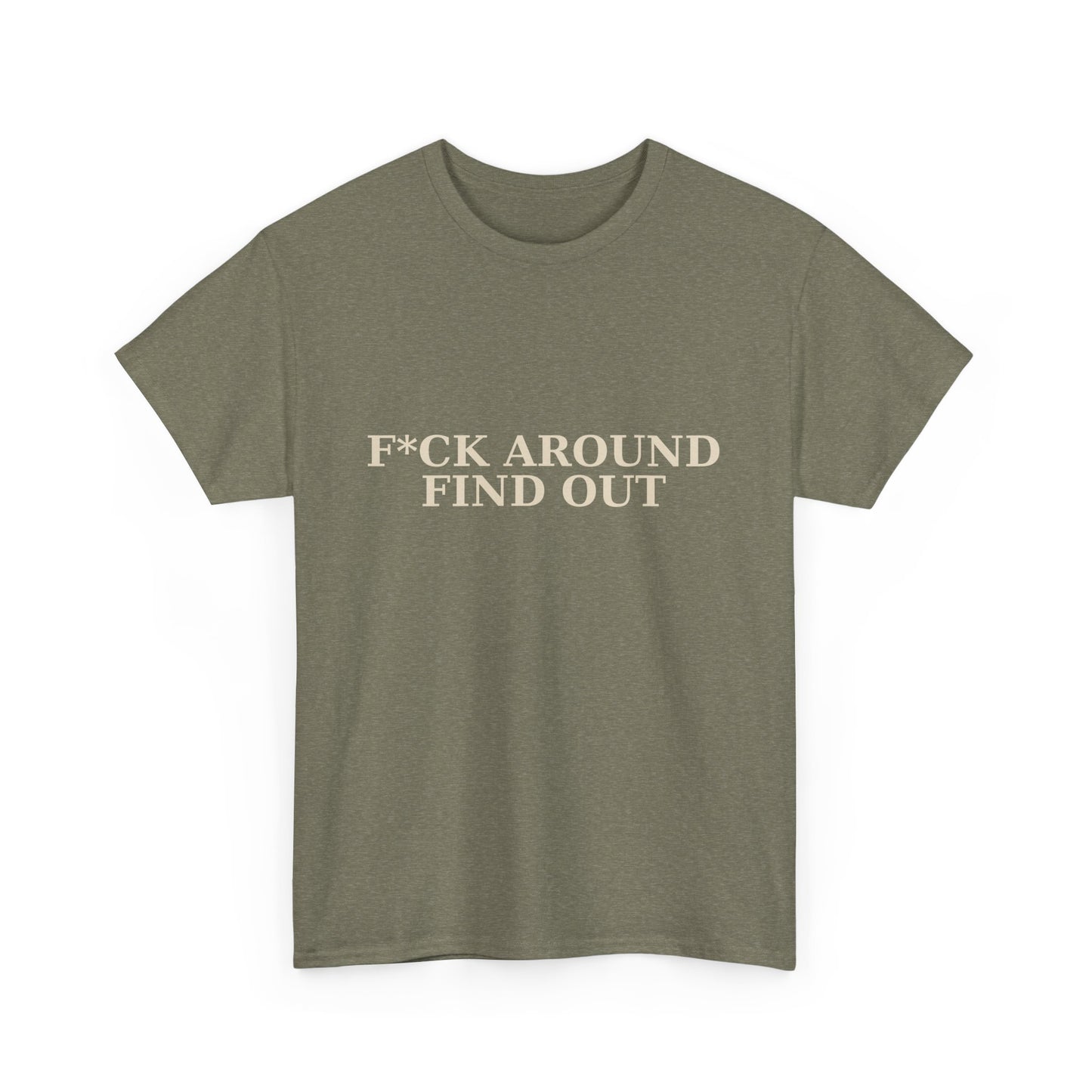 F*CK AROUND – FIND OUT - Unisex Heavy Cotton Tee