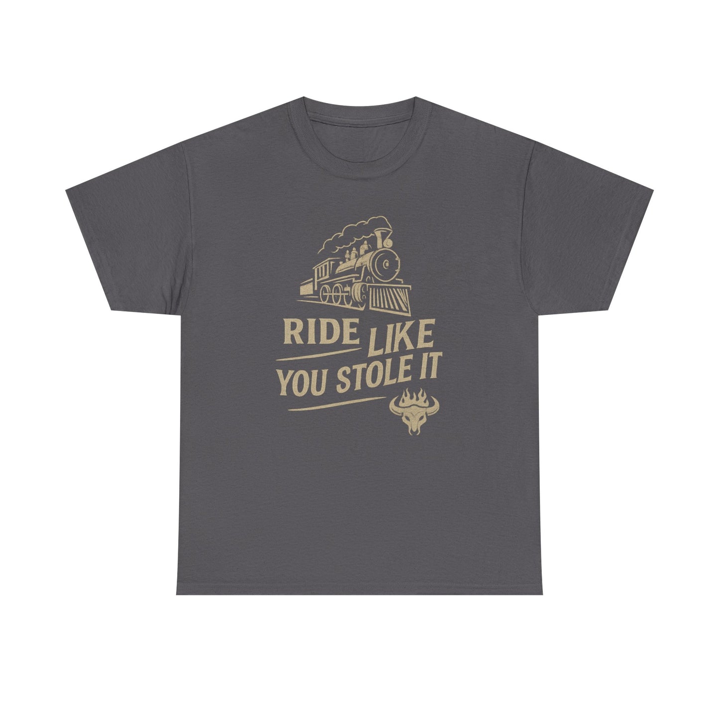 Ride It Like You Stole It – Unisex Heavy Cotton Tee