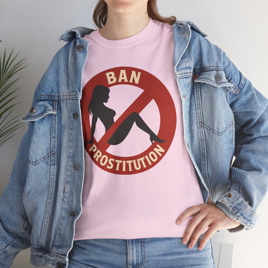 Ban Prostitution – Comedy Edition | Front, Back & Sleeve Print T-Shirt