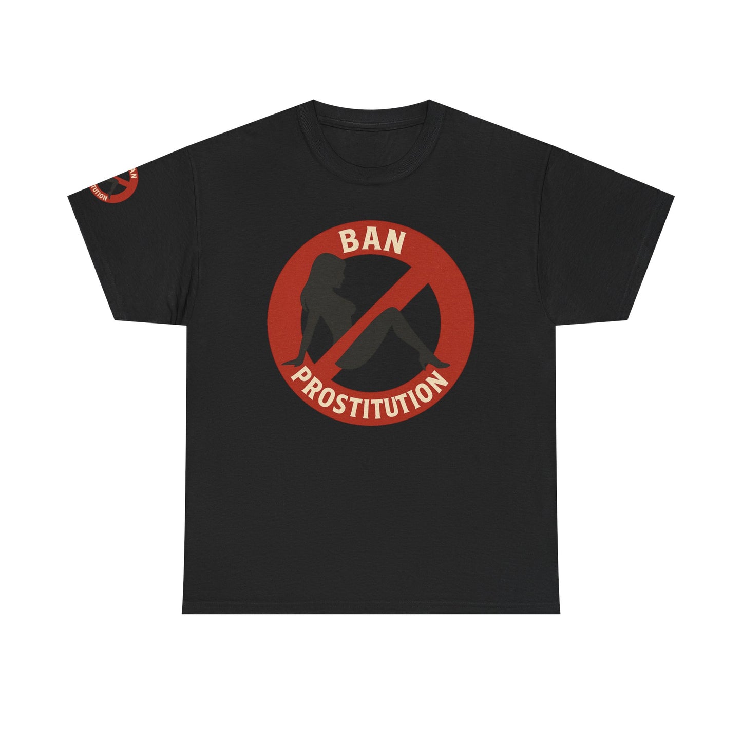 Ban Prostitution – Comedy Edition | Front, Back & Sleeve Print T-Shirt